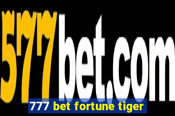 777 bet fortune tiger
